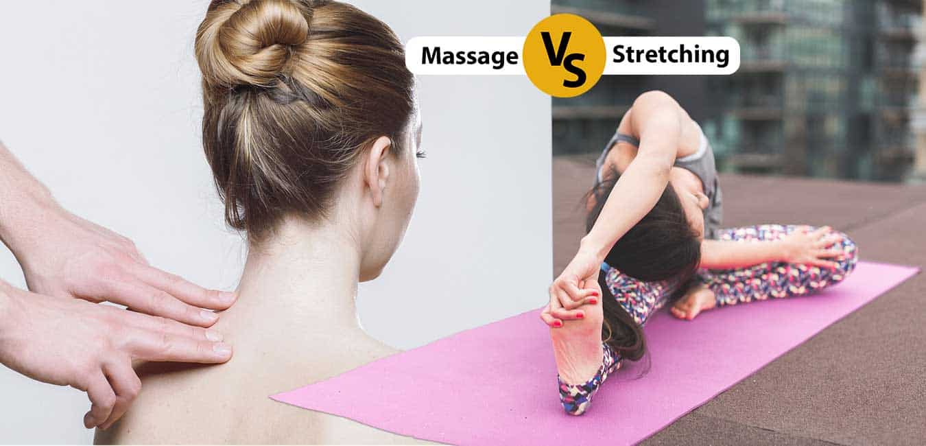 Massage Vs Stretching Effects & Benefits Comparison 2021